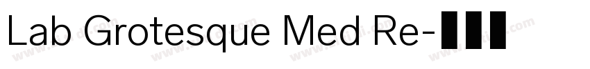 Lab Grotesque Med Re字体转换